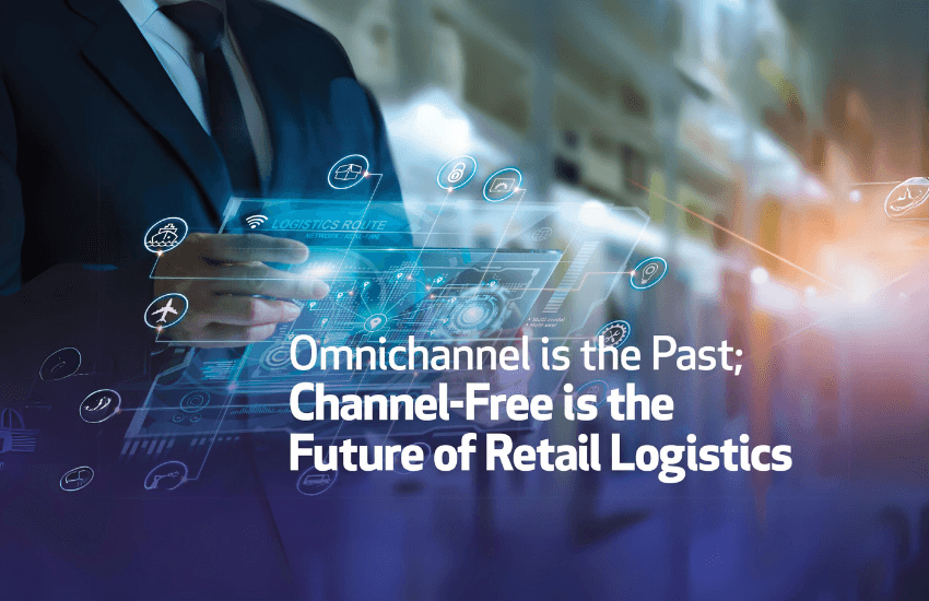 Featured image for Channel-Free is the Future of Retail Logistics